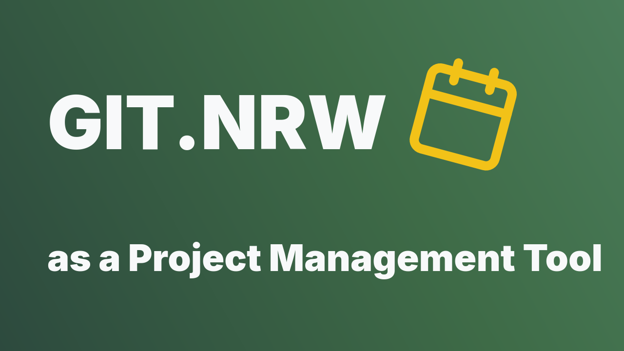 git.nrw as a Project Management Tool