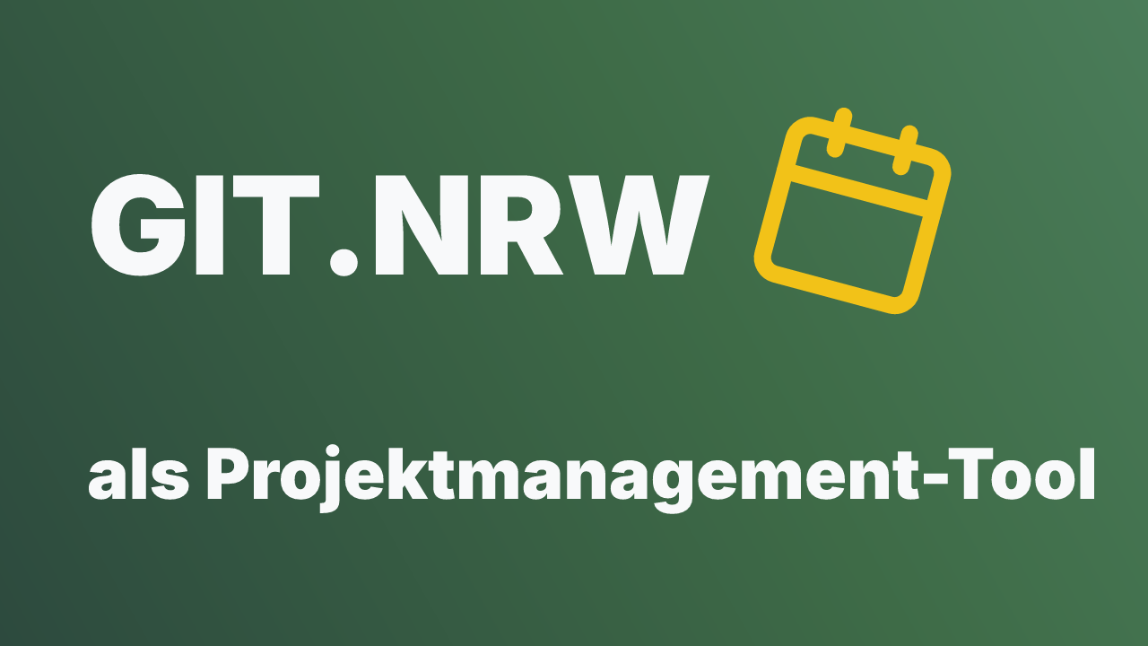 git.nrw als Projektmanagement-Tool