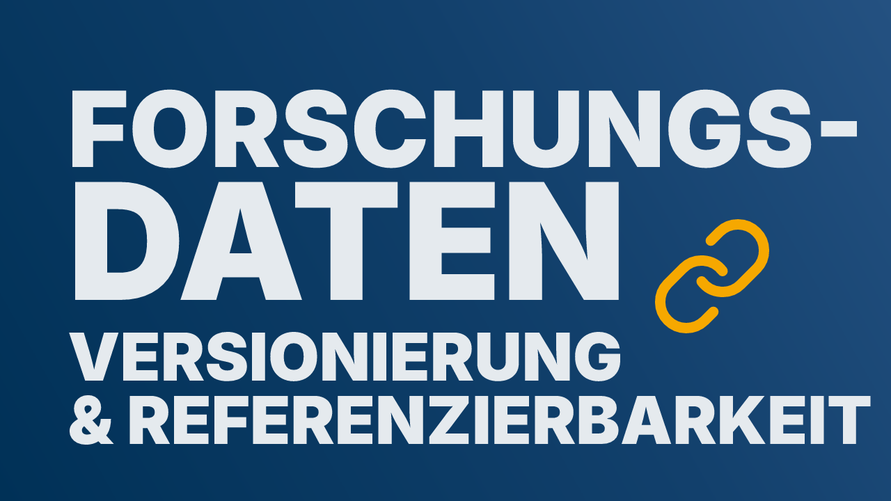 Versionierung & Referenzierbarkeit für Forschungsdaten